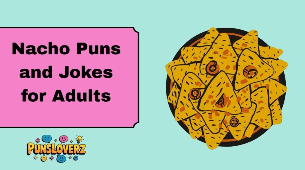 Nacho Puns and Jokes for Adults