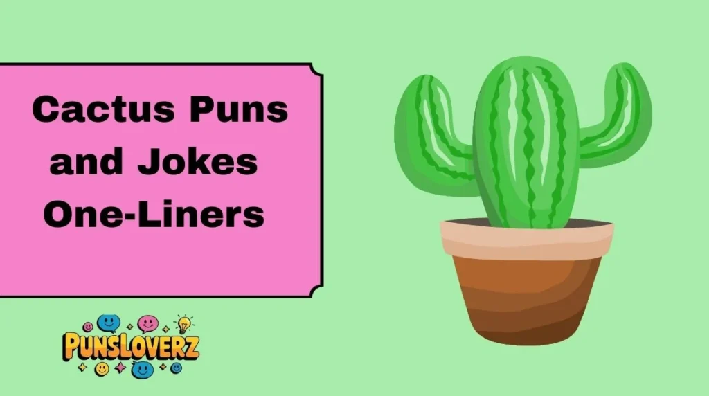 Cactus Puns and Jokes One-Liners