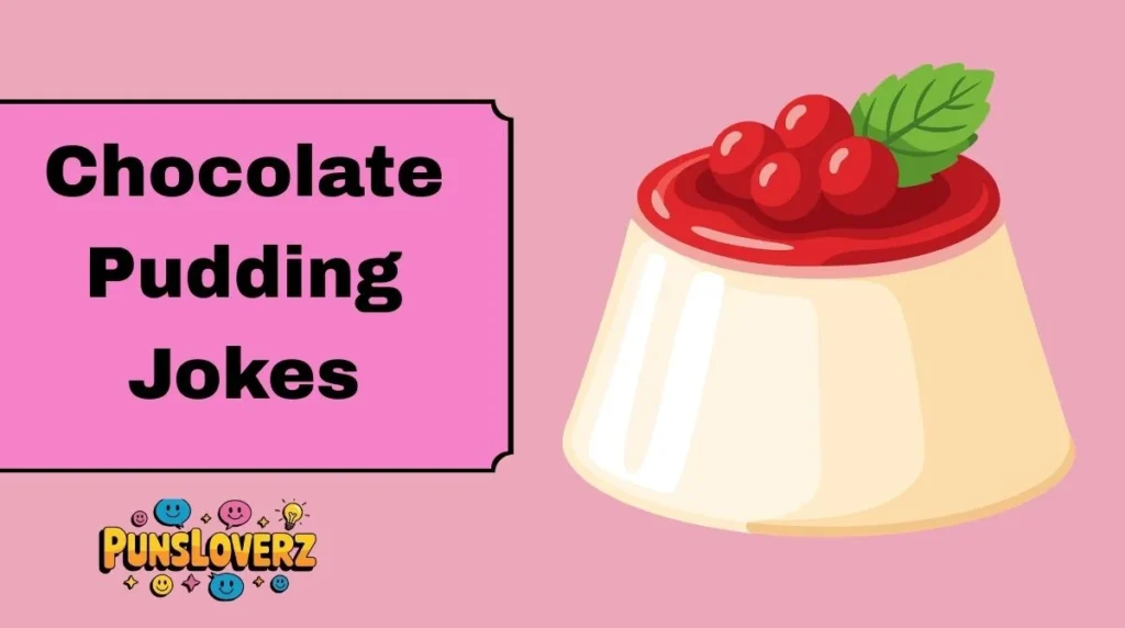 Chocolate Pudding Jokes