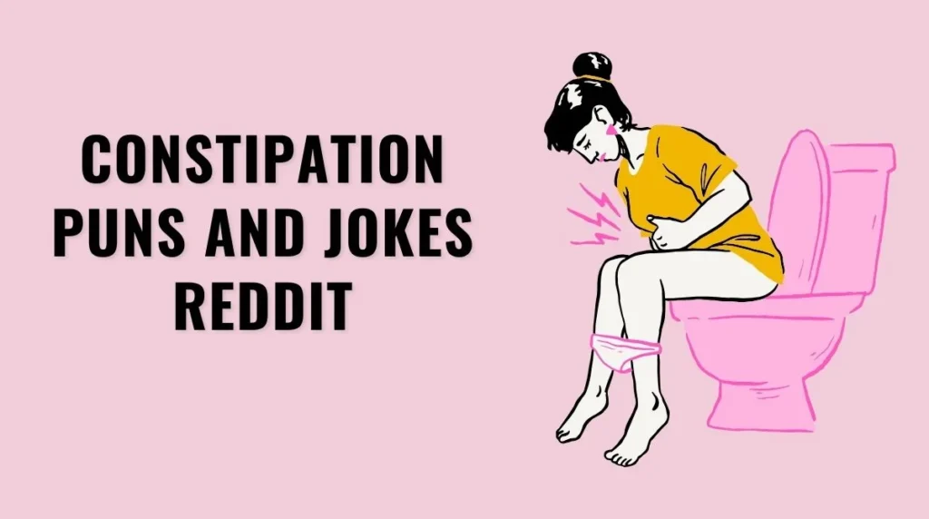 Constipation Puns and Jokes Reddit