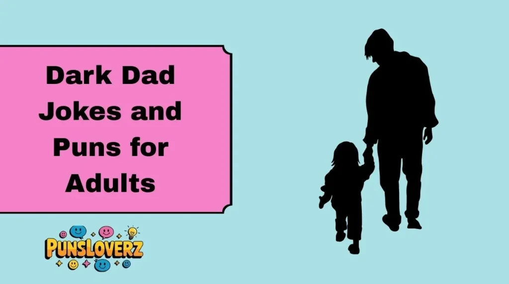 Dark Dad Jokes and Puns for Adults