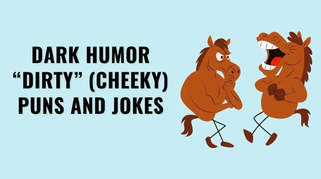 Dark Humor “Dirty” (Cheeky) Puns and Jokes