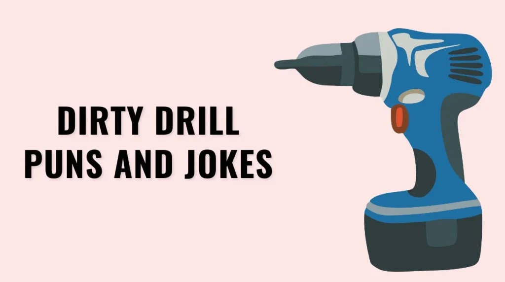 Dirty Drill Puns and Jokes