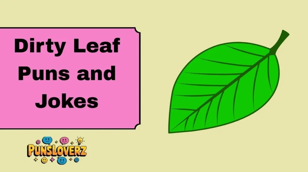 Dirty Leaf Puns and Jokes