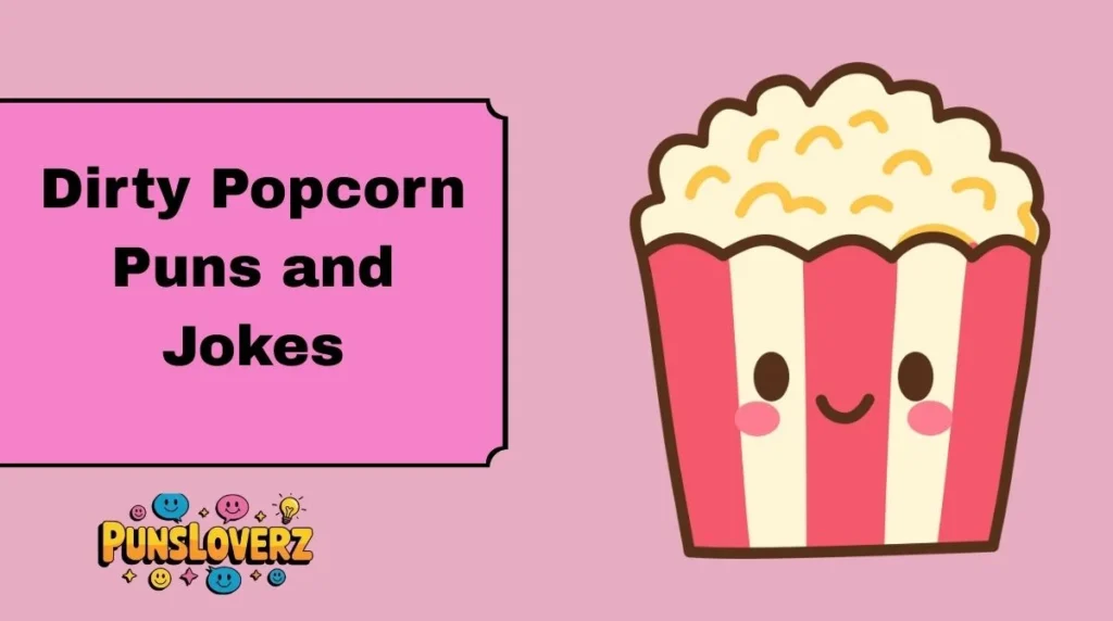 Dirty Popcorn Puns and Jokes