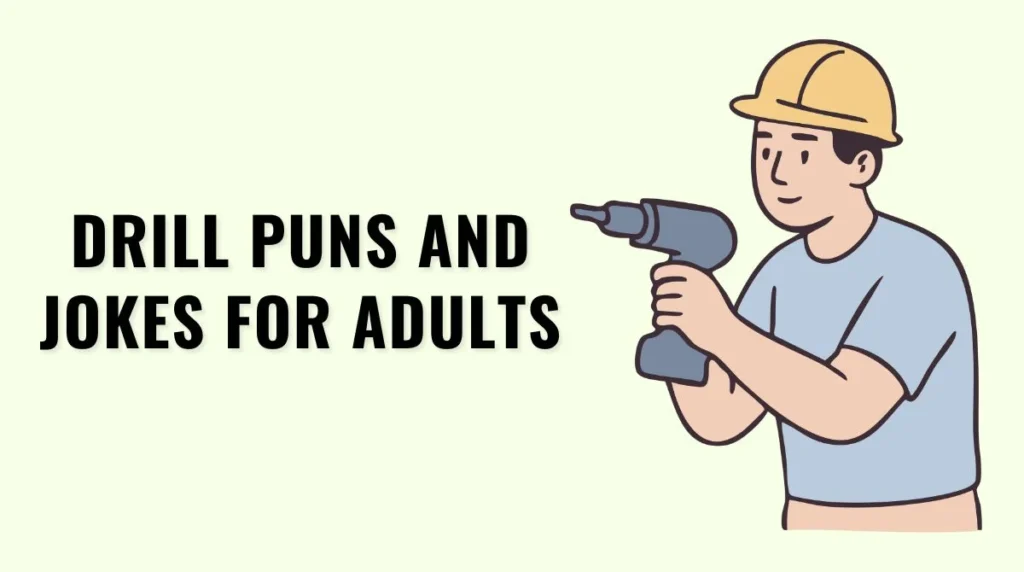 Drill Puns and Jokes for Adults