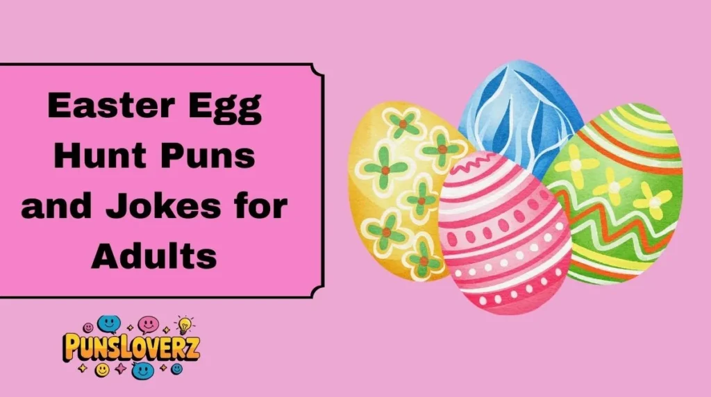 Easter Egg Hunt Puns and Jokes for Adults