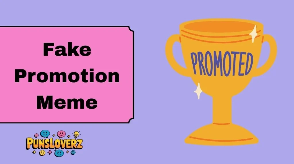 Fake Promotion Meme