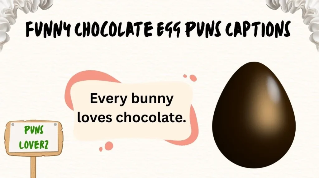Every bunny loves chocolate.