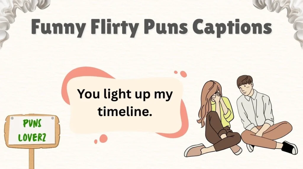 Funny Flirty Puns Captions