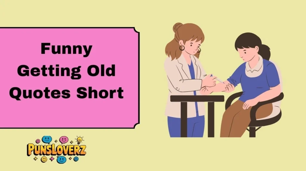Funny Getting Old Quotes Short