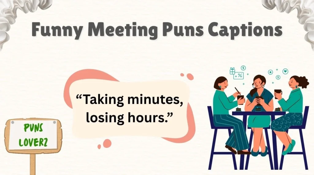 Funny Meeting Puns Captions