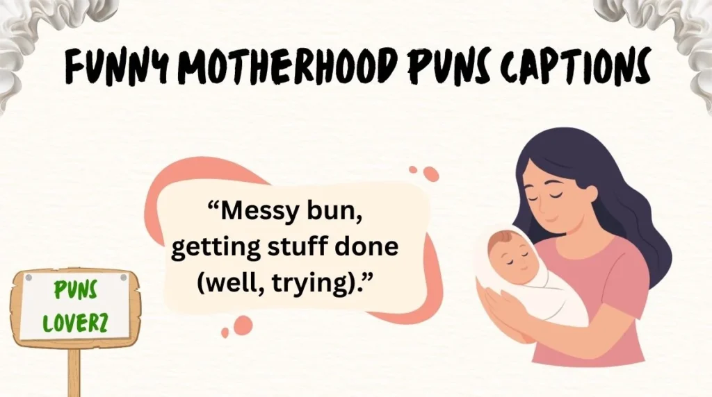 Funny Motherhood Puns Captions