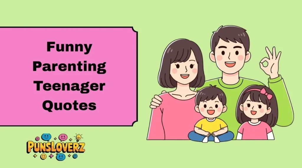Funny Parenting Teenager Quotes