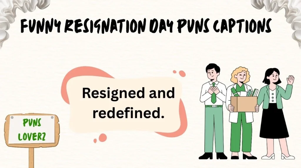 Funny Resignation Day Puns Captions