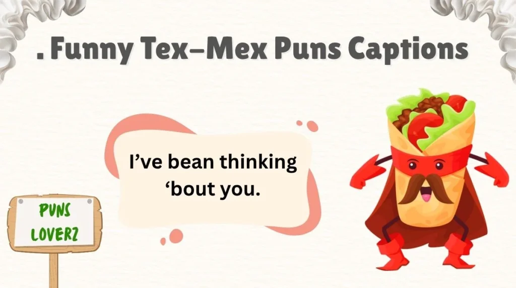 . Funny Tex-Mex Puns Captions