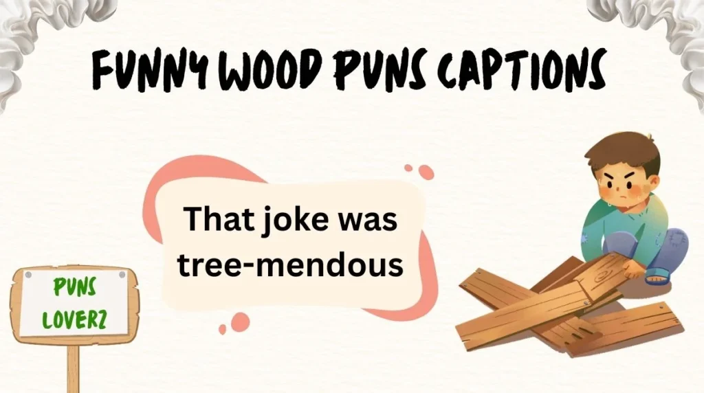 Funny Wood Puns Captions