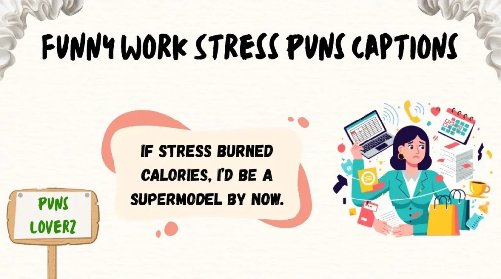 Funny Work Stress Puns Captions