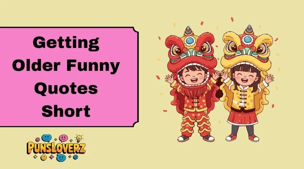 Getting Older Funny Quotes Short