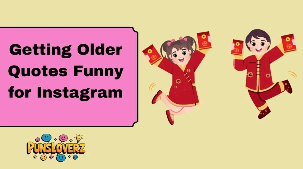 Getting Older Quotes Funny for Instagram