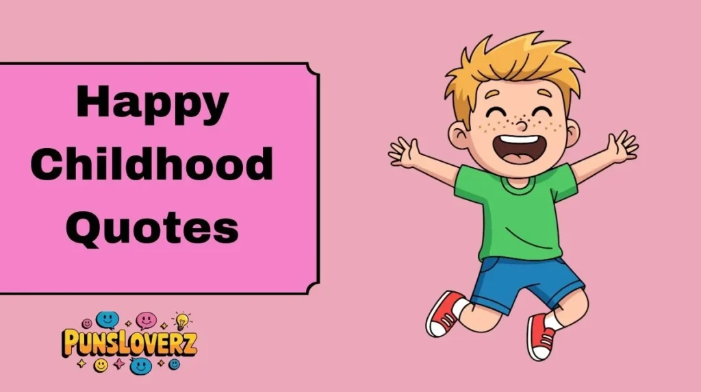 Happy Childhood Quotes