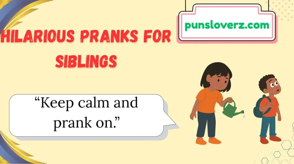 Hilarious Pranks for Siblings