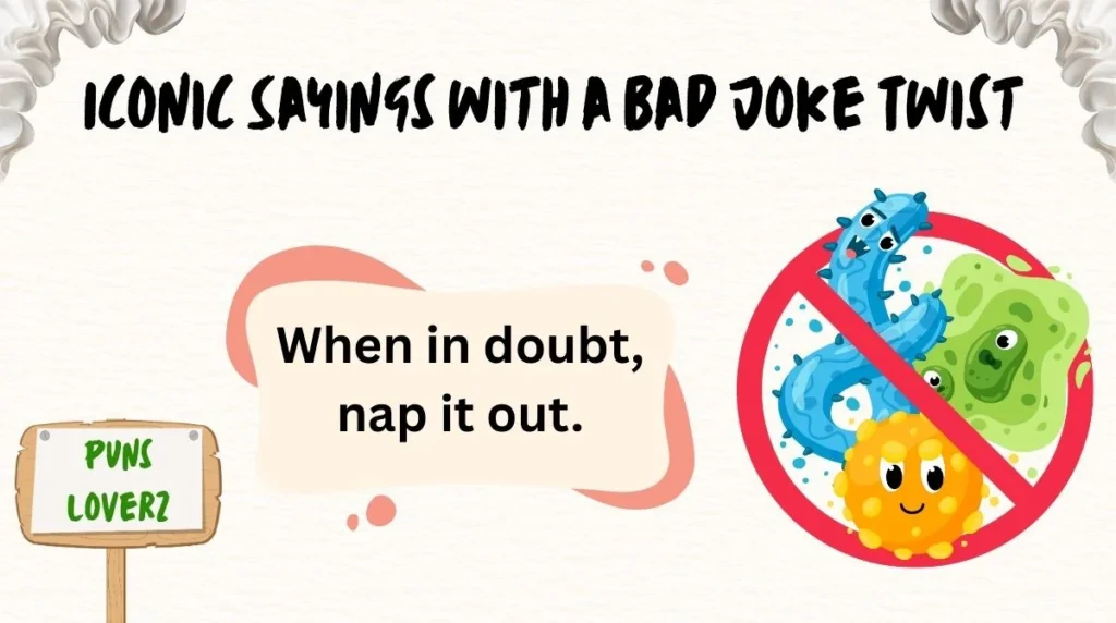 Iconic Sayings with a Bad Joke Twist