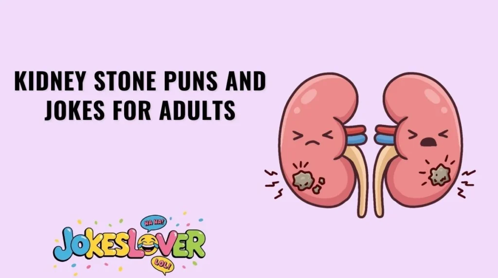 Kidney Stone Puns and Jokes for Adults