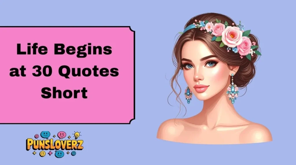 Life Begins at 30 Quotes Short