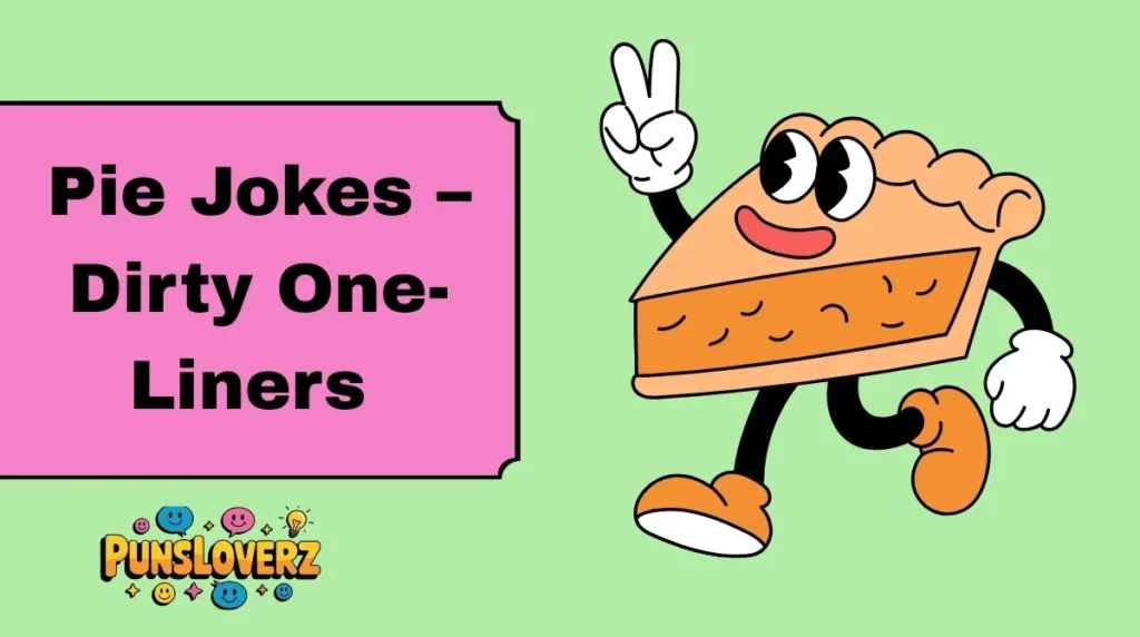 Pie Jokes ā Dirty One-Liners