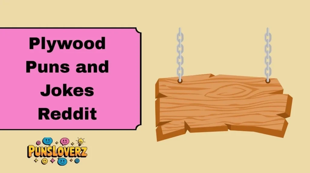 Plywood Puns and Jokes Reddit