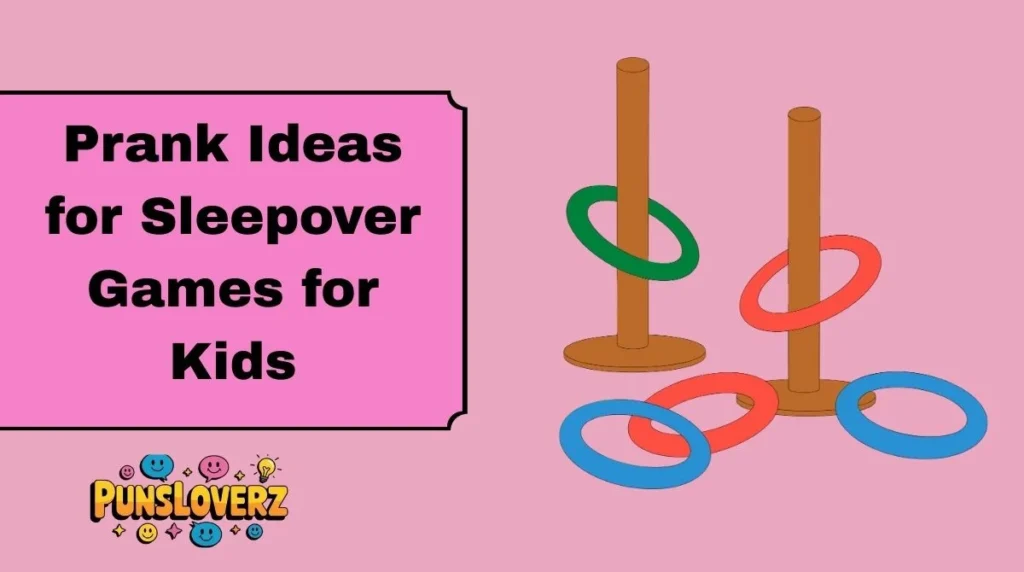 Prank Ideas for Sleepover Games for Kids