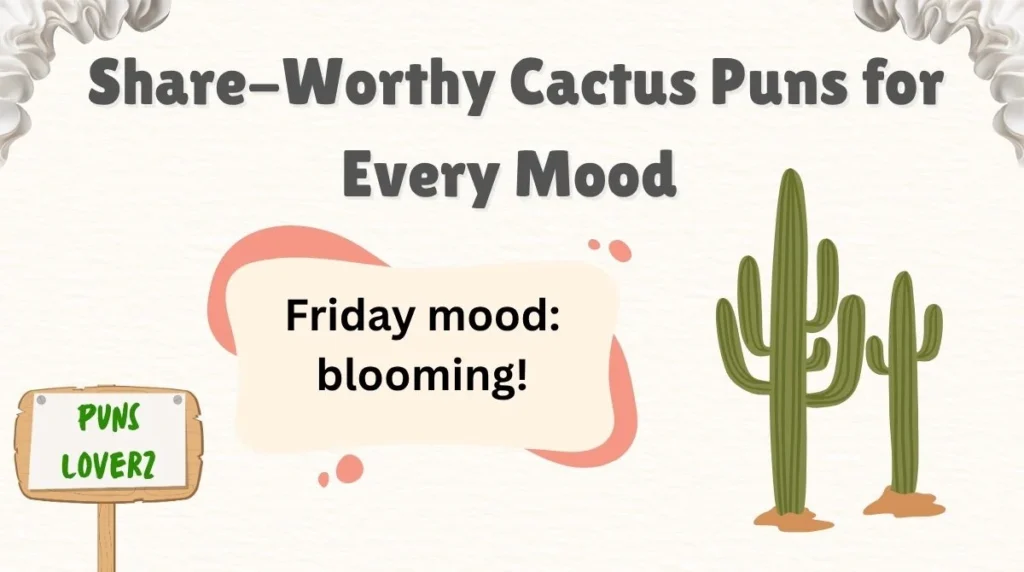 Share-Worthy Cactus Puns for Every Mood