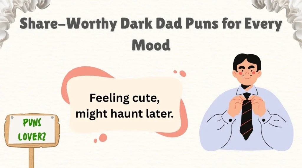 Share-Worthy Dark Dad Puns for Every Mood