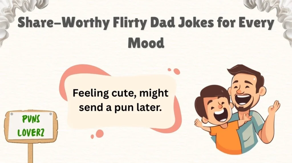 Share-Worthy Flirty Dad Jokes for Every Mood