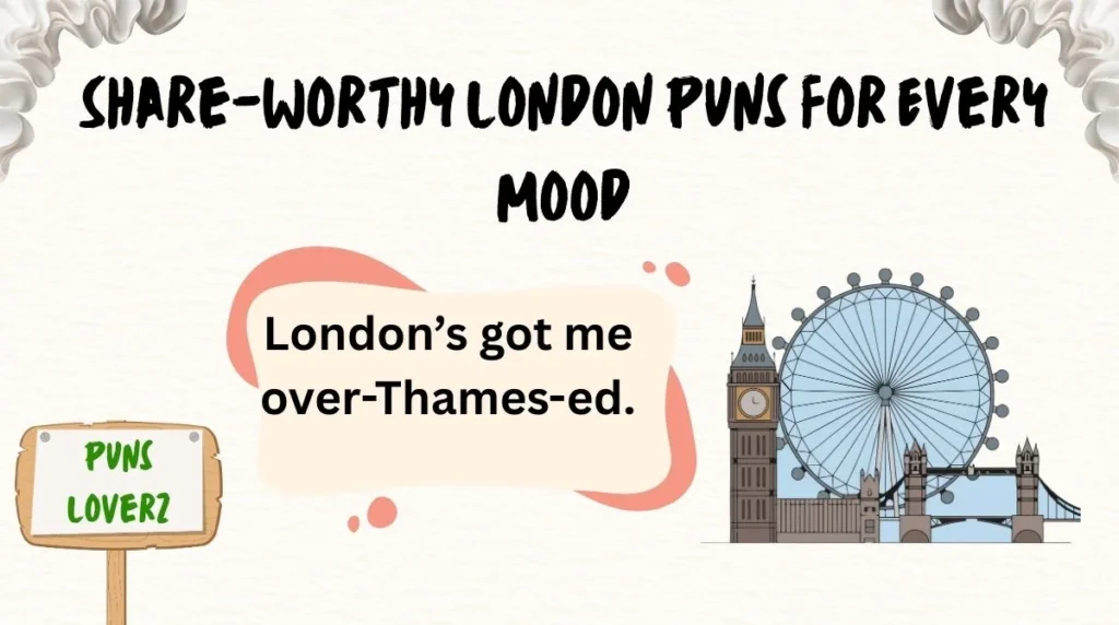 Share-Worthy London Puns for Every Mood