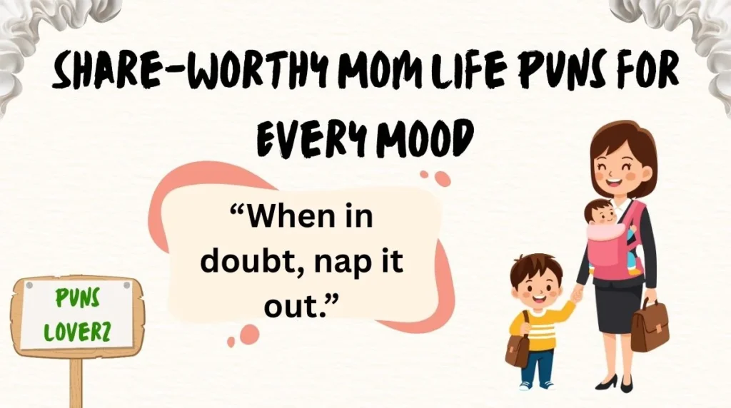 Share-Worthy Mom Life Puns for Every Mood