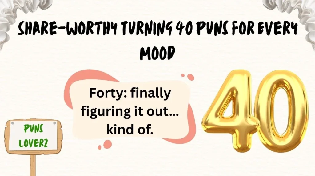 Share-Worthy Turning 40 Puns for Every Mood
