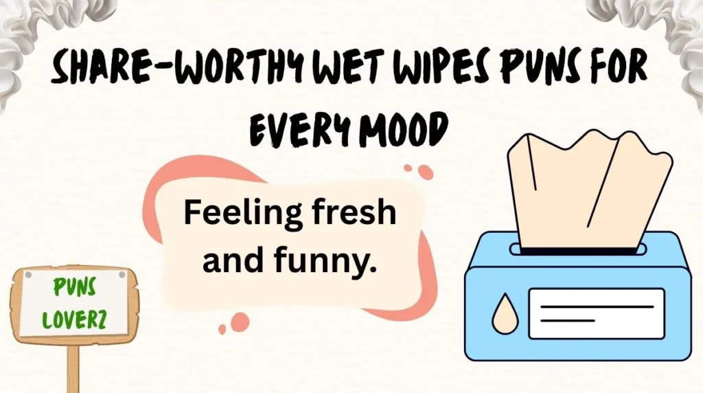 Share-Worthy Wet Wipes Puns for Every Mood