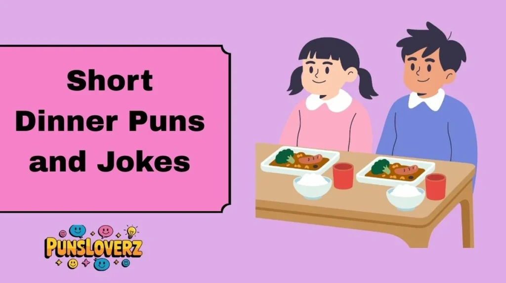 Short Dinner Puns and Jokes