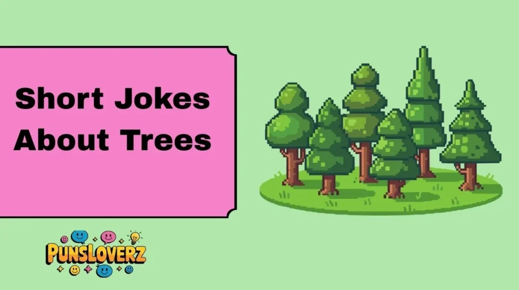 Short Jokes About Trees