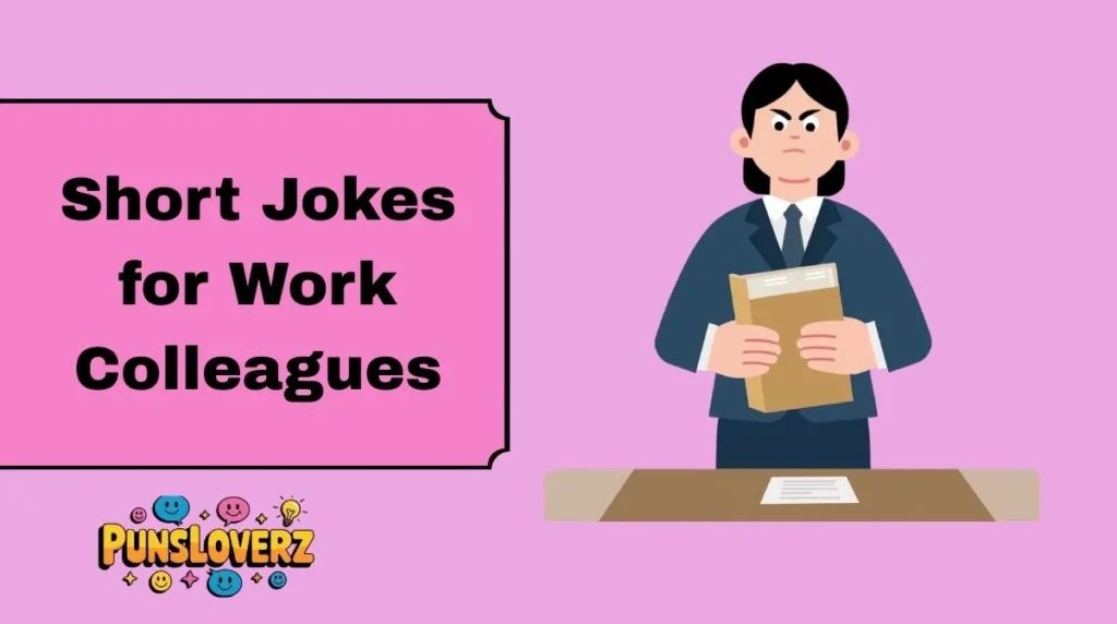 Short Jokes for Work Colleagues