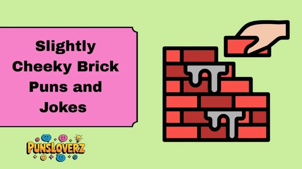 Slightly Cheeky Brick Puns and Jokes