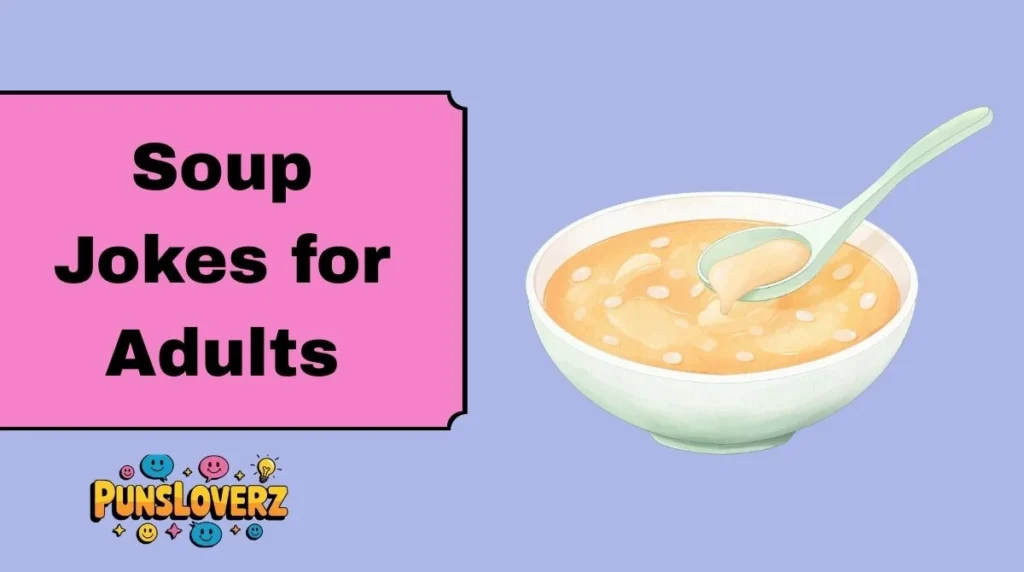 Soup Jokes for Adults