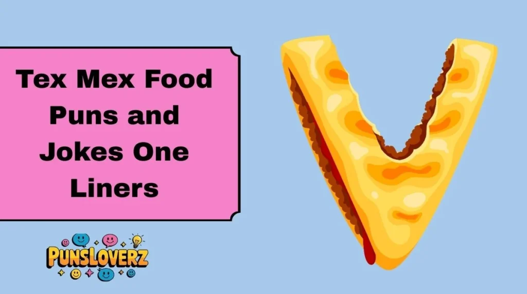 Tex Mex Food Puns and Jokes One Liners