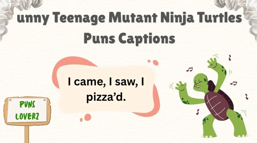 unny Teenage Mutant Ninja Turtles Puns Captions