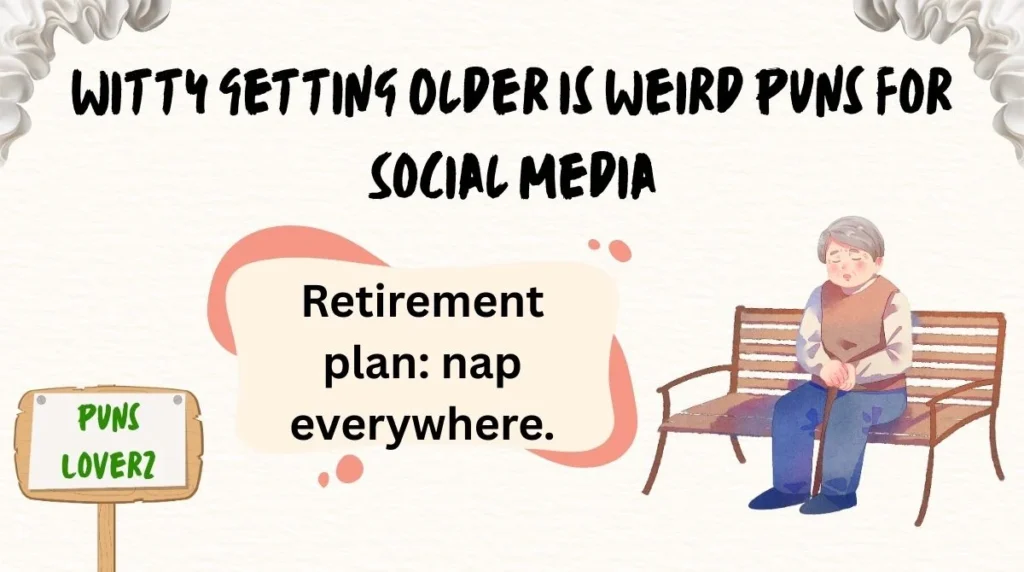 Witty Getting Older is Weird Puns for Social Media