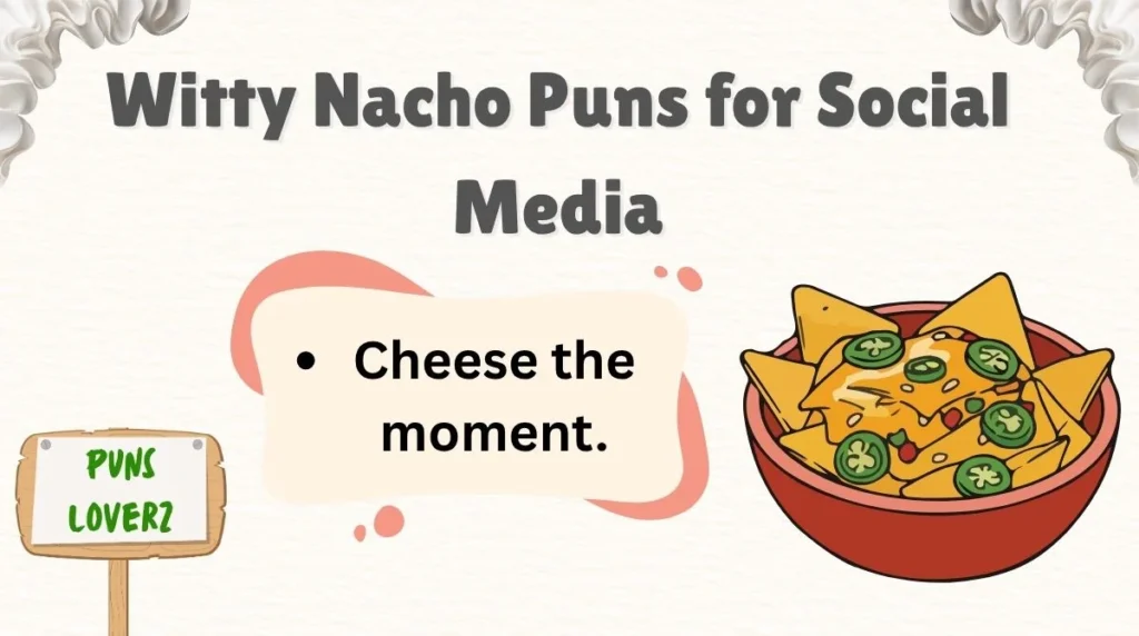 Witty Nacho Puns for Social Media