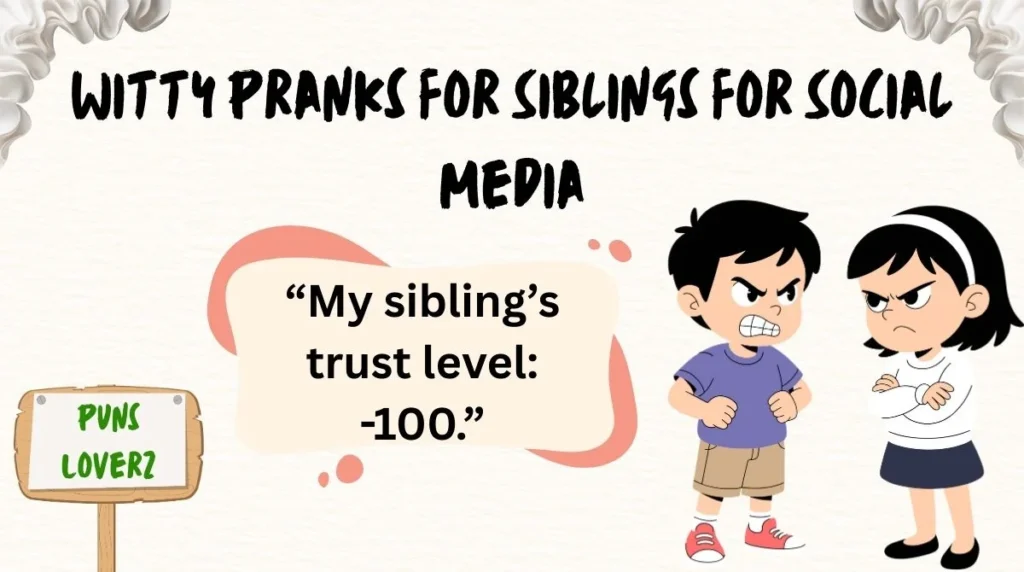 Witty Pranks for Siblings for Social Media