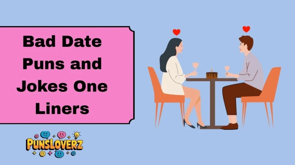 Bad Date Puns and Jokes One Liners